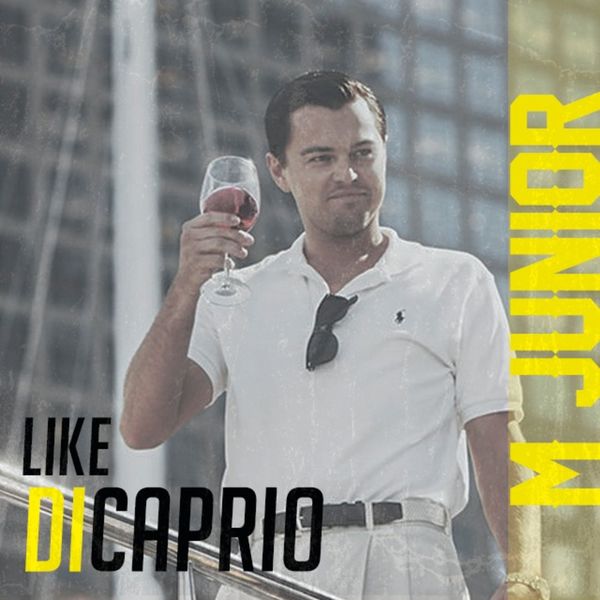 M.Junior - Like DiCaprio M.Junior - Like DiCaprio