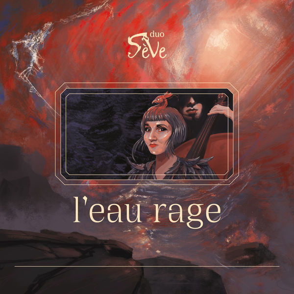 Sève Duo - L'eau rage Sève Duo - L'eau rage