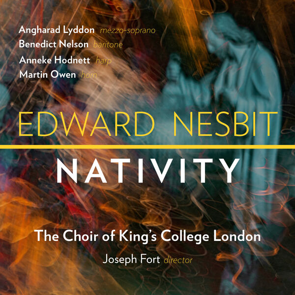 The Choir of King's College London|Edward Nesbit: Nativity The Choir of King's College London|Edward Nesbit: Nativity