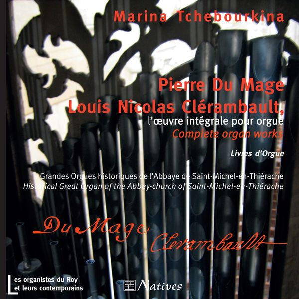 Marina Tchebourkina - Pierre Du Mage - Louis Nicolas Clérambault: L'œuvre intégrale pour orgue (Grandes orgues de l'abbaye de Saint-Michel-en-Thiérache) Marina Tchebourkina - Pierre Du Mage - Louis Nicolas Clérambault: L'œuvre intégrale pour orgue (Grandes orgues de l'abbaye de Saint-Michel-en-Thiérache)