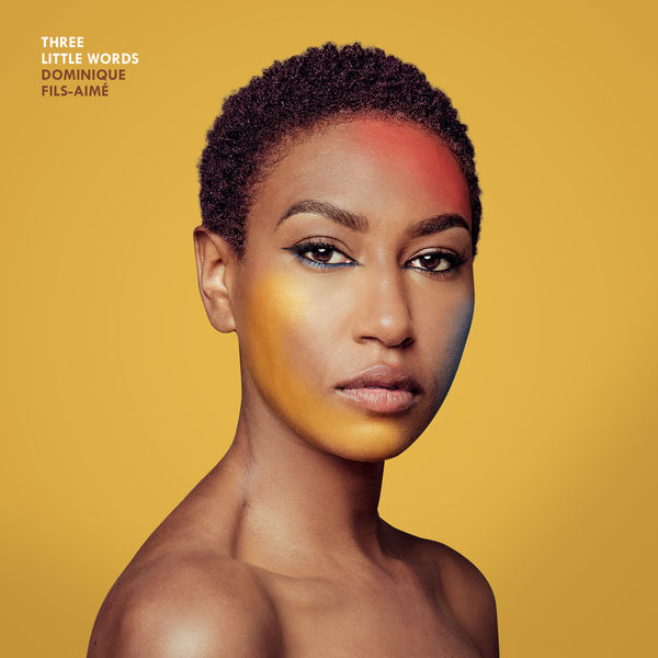 Dominique Fils-Aimé|Three Little Words Dominique Fils-Aimé|Three Little Words