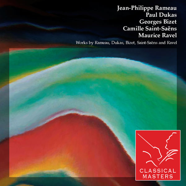 Jean-Philippe Rameau|Works By Rameau, Dukas, Bizet, Saint-Saëns and Ravel Jean-Philippe Rameau|Works By Rameau, Dukas, Bizet, Saint-Saëns and Ravel