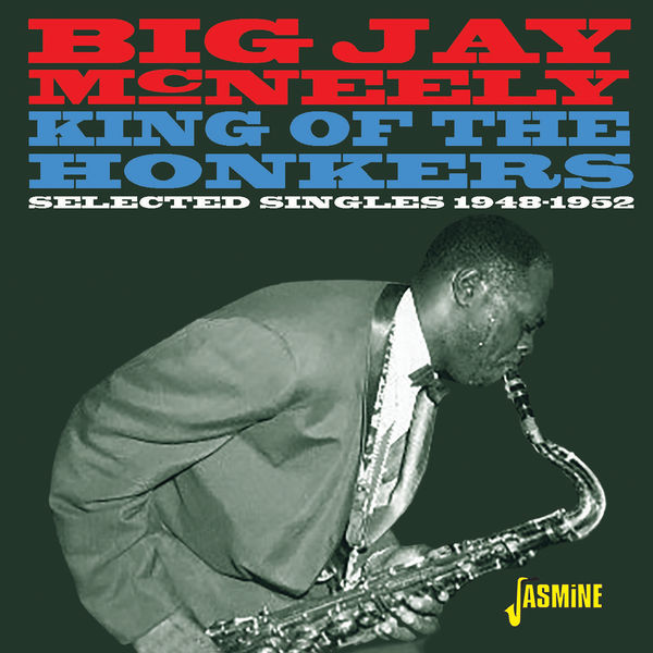 Big Jay McNeely - King of the Honkers: Selected Singles (1948-1952) Big Jay McNeely - King of the Honkers: Selected Singles (1948-1952)