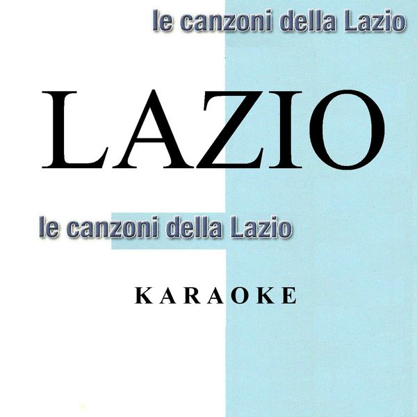 Various Artists - Le canzoni della LAZIO - KARAOKE Various Artists - Le canzoni della LAZIO - KARAOKE