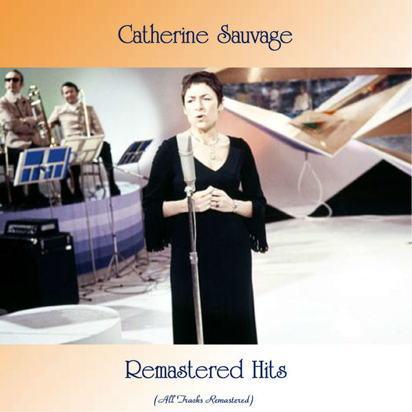 Catherine Sauvage - Remastered Hits Catherine Sauvage - Remastered Hits