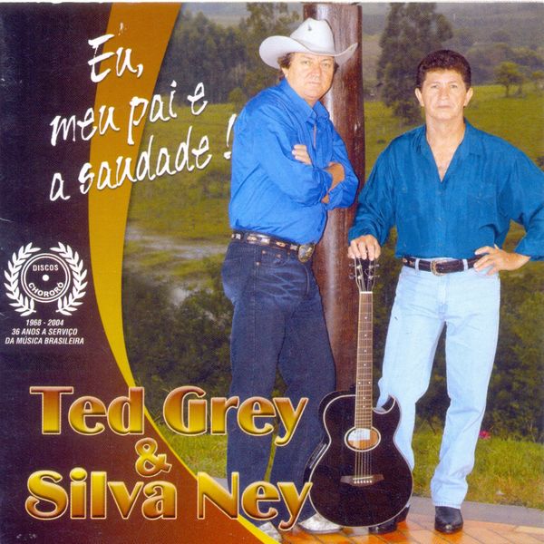 Ted Grey & Silva Ney - Eu, Meu Pai e a Saudade Ted Grey & Silva Ney - Eu, Meu Pai e a Saudade