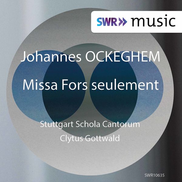 Schola Cantorum Stuttgart - Ockeghem: Missa Fors seulement Schola Cantorum Stuttgart - Ockeghem: Missa Fors seulement