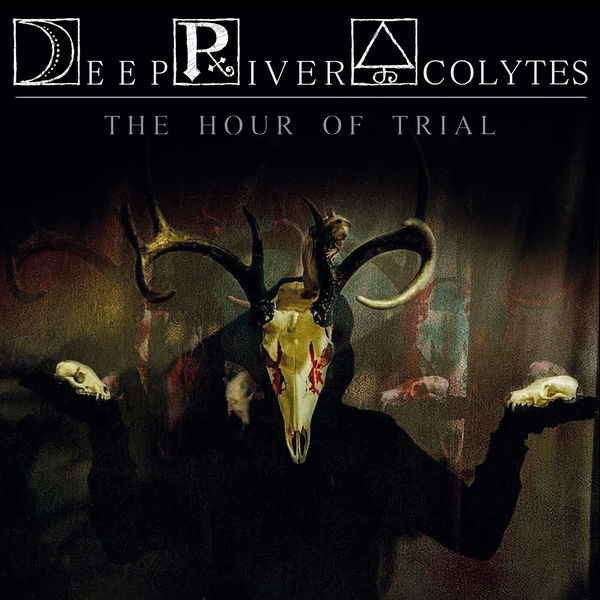 Deep River Acolytes - The Hour of Trial Deep River Acolytes - The Hour of Trial