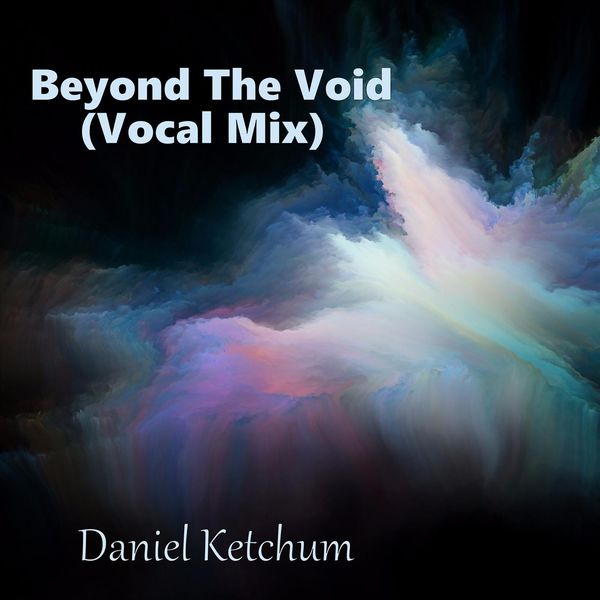 Daniel Ketchum - Beyond the Void (Vocal Mix) Daniel Ketchum - Beyond the Void (Vocal Mix)
