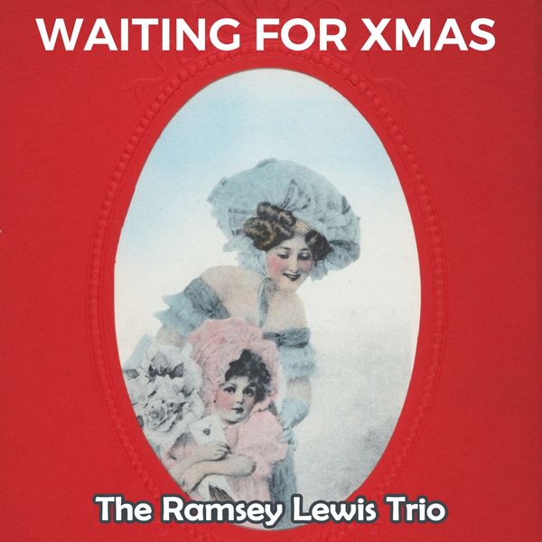 The Ramsey Lewis Trio - Waiting for Xmas The Ramsey Lewis Trio - Waiting for Xmas