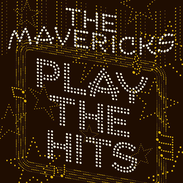 The Mavericks|Play the Hits