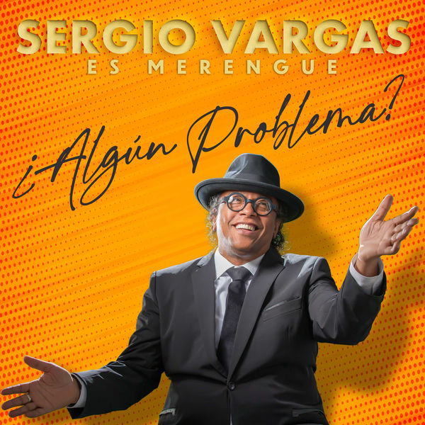 Sergio Vargas|Es Merengue ¿algún Problema? Sergio Vargas|Es Merengue ¿algún Problema?