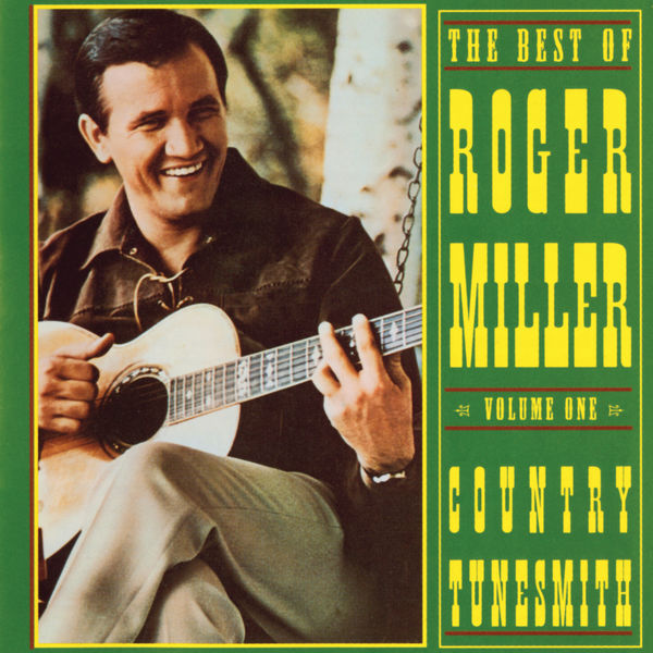 Roger Miller|The Best Of Roger Miller, Volume One: Country Tunesmith Roger Miller|The Best Of Roger Miller, Volume One: Country Tunesmith