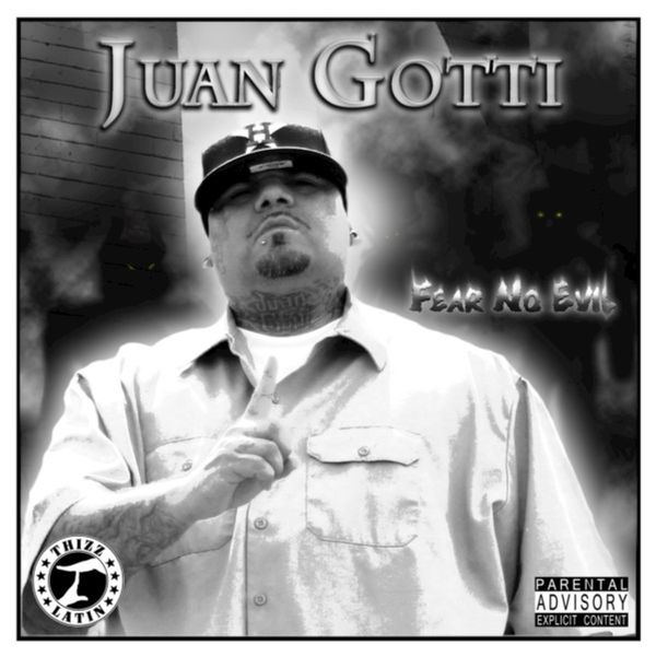 Juan Gotti|Fear No Evil Juan Gotti|Fear No Evil
