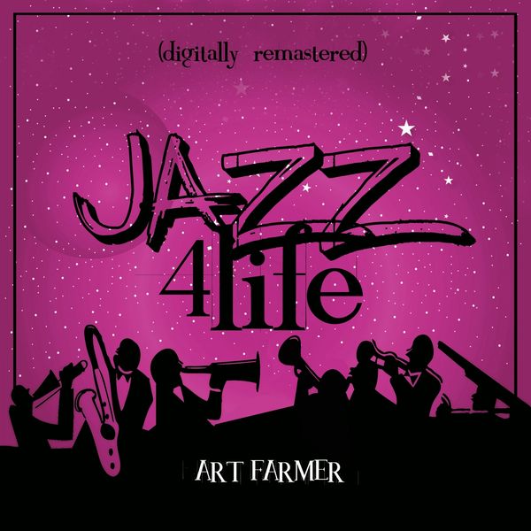 Art Farmer - Jazz 4 Life (Digitally Remastered) Art Farmer - Jazz 4 Life (Digitally Remastered)
