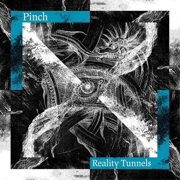 Pinch - Reality Tunnels Pinch - Reality Tunnels