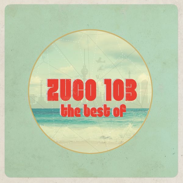 Zuco 103|The Best Of Zuco 103|The Best Of
