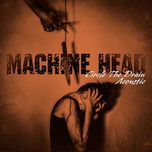 Machine Head|Circle The Drain (Acoustic)