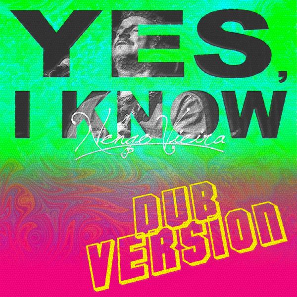 Nengo Vieira|Yes, I Know (Dub Version) Nengo Vieira|Yes, I Know (Dub Version)