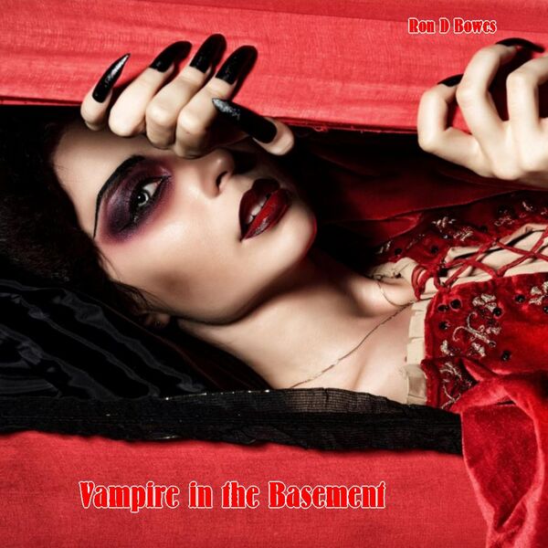 Ron D Bowes|Vampire in the Basement Ron D Bowes|Vampire in the Basement