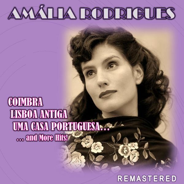 Amália Rodrigues|Coimbra, Lisboa antiga, Uma casa portuguesa... and more Hits!  (Remastered)