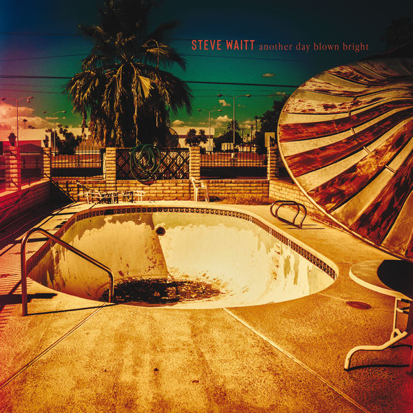 Steve Waitt - Another Day Blown Bright Steve Waitt - Another Day Blown Bright