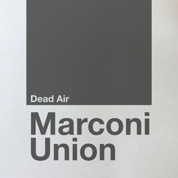Marconi Union - Dead Air Marconi Union - Dead Air