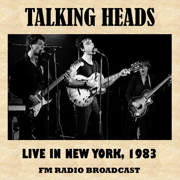 Talking Heads|Live in New York, 1983 (FM Radio Broadcast) (Live)