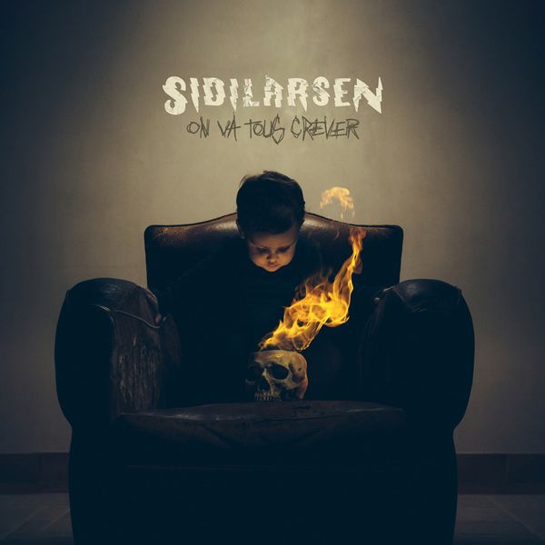 Sidilarsen|On va tous crever