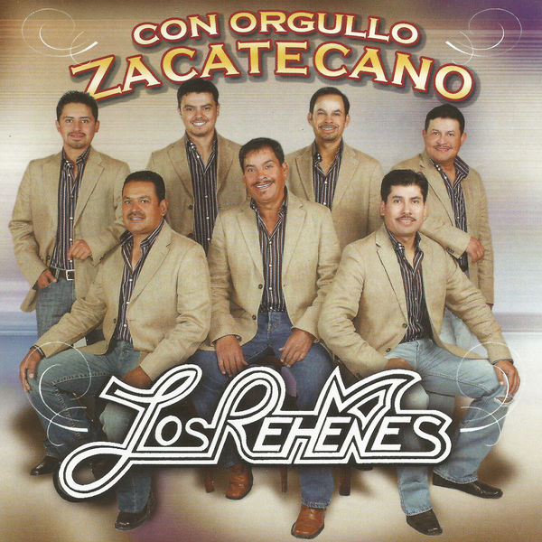 Los Rehenes - Con Orgullo Zacatecano Los Rehenes - Con Orgullo Zacatecano