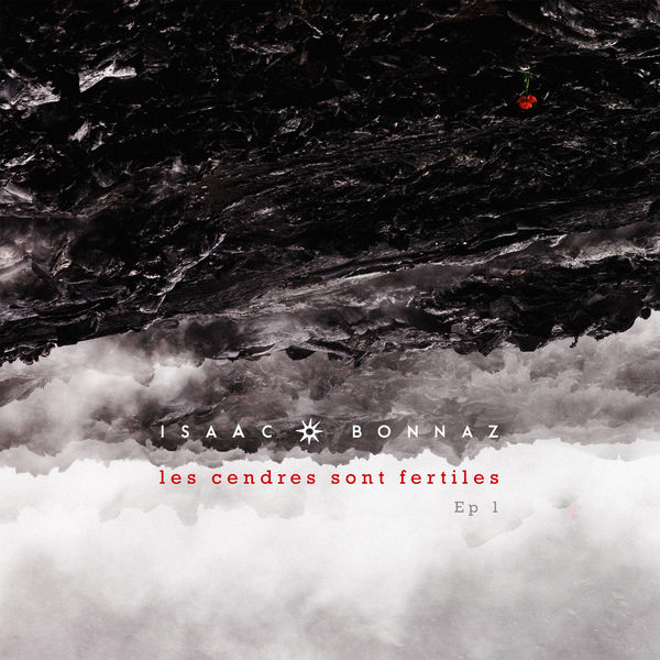 IsaAc Bonnaz|Les cendres sont fertiles, Vol. 1 IsaAc Bonnaz|Les cendres sont fertiles, Vol. 1