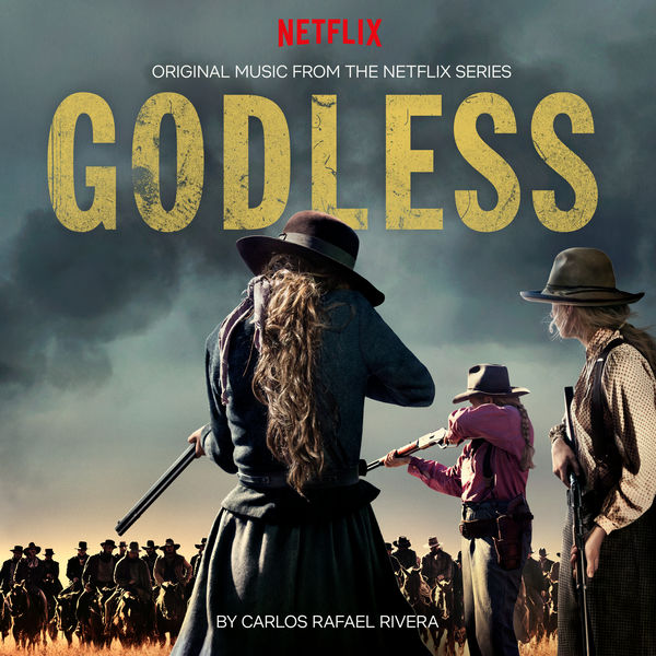 Carlos Rafael Rivera|Godless (Original Music from the Netflix Series) Carlos Rafael Rivera|Godless (Original Music from the Netflix Series)