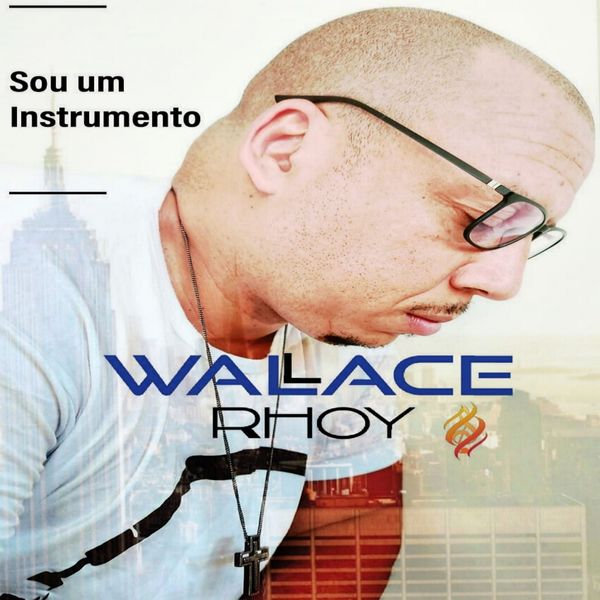 Wallace Rhoy - Sou um Instrumento Wallace Rhoy - Sou um Instrumento