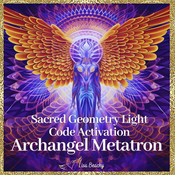 Sacred Geometry Light Code Activation with Archangel Metatron, Lisa ...