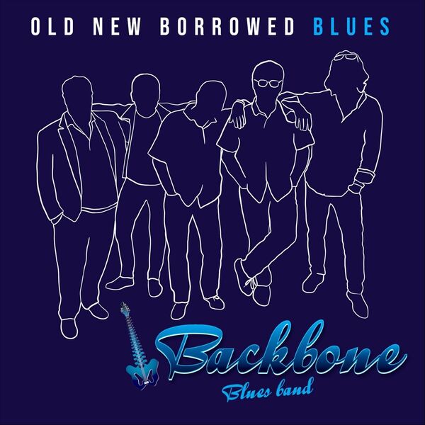 Backbone Blues Band|Old New Borrowed Blues Backbone Blues Band|Old New Borrowed Blues