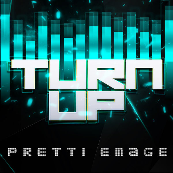 Pretti Emage|Turn Up Pretti Emage|Turn Up