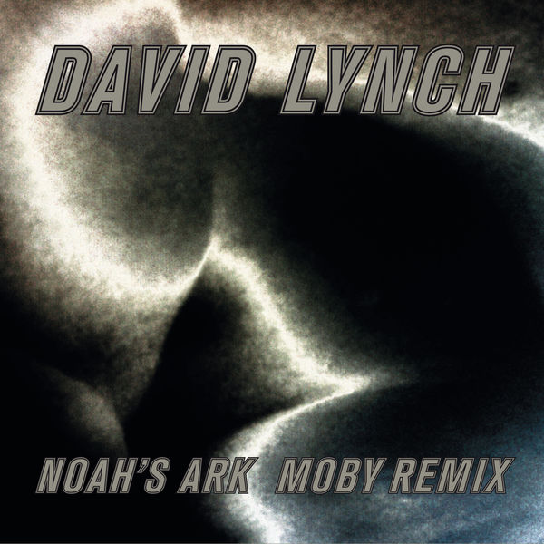 David Lynch|Noah's Ark  (Moby Remix)