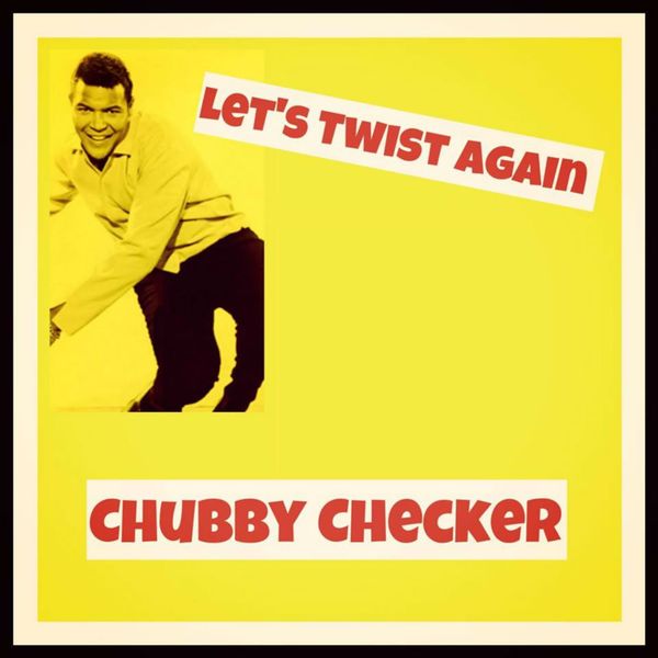 Let's Twist Again - Chubby Checker 