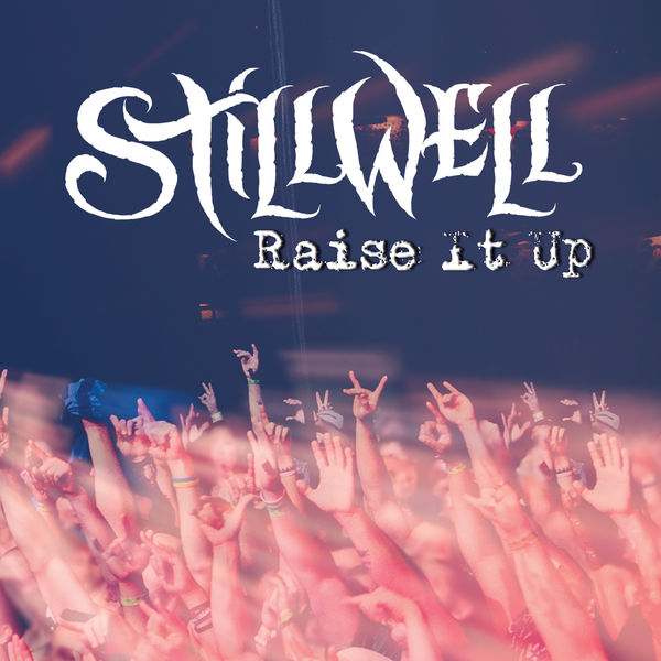 Stillwell|Raise It Up Stillwell|Raise It Up