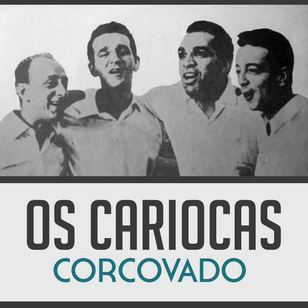 Os Cariocas - Corcovado Os Cariocas - Corcovado