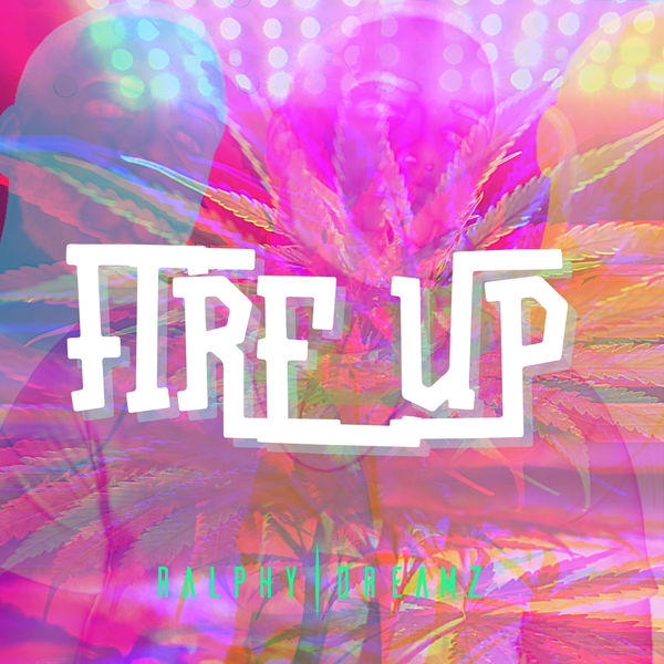 Ralphy Dreamz|Fire Up Ralphy Dreamz|Fire Up