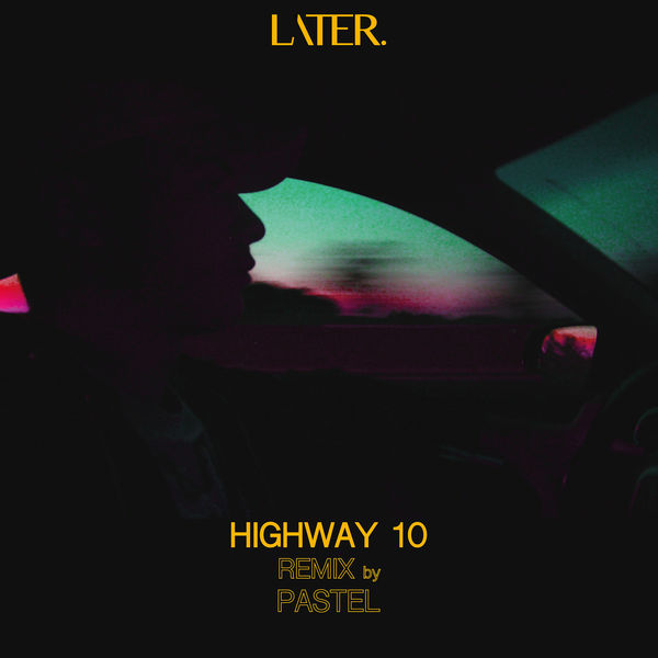 Later. - Highway 10 Later. - Highway 10