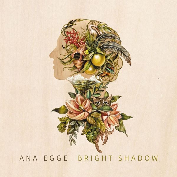 Ana Egge - Bright Shadow Ana Egge - Bright Shadow