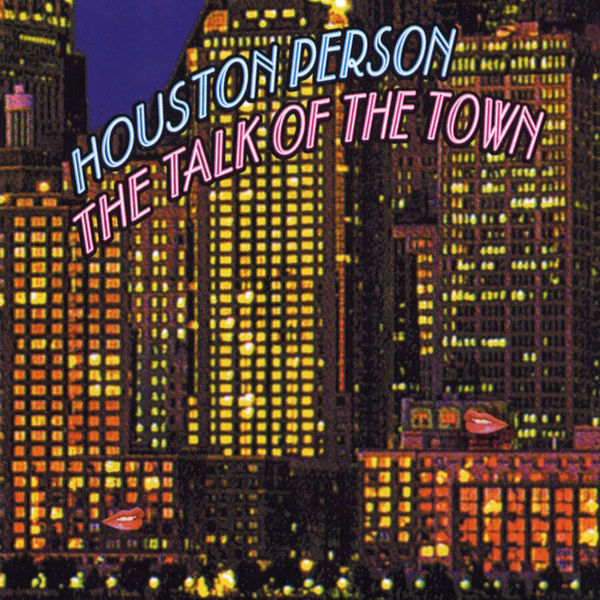 Houston Person - The Talk Of The Town Houston Person - The Talk Of The Town