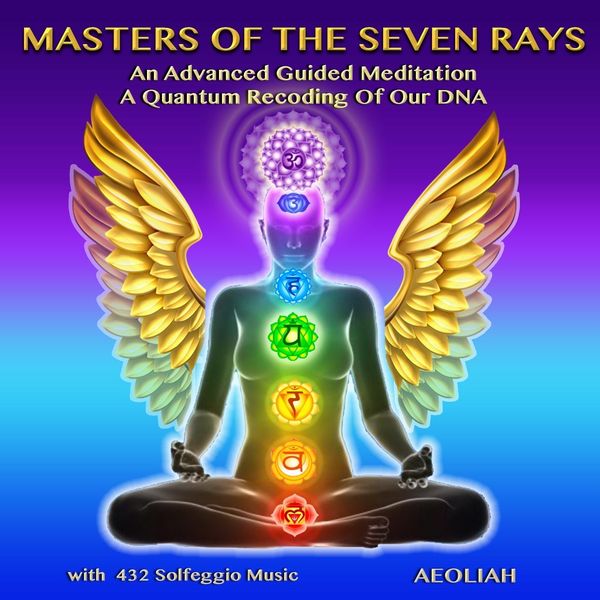 Aeoliah|Masters of the Seven Rays an Advanced Guided Meditation a Quantum Recoding of Our DNA