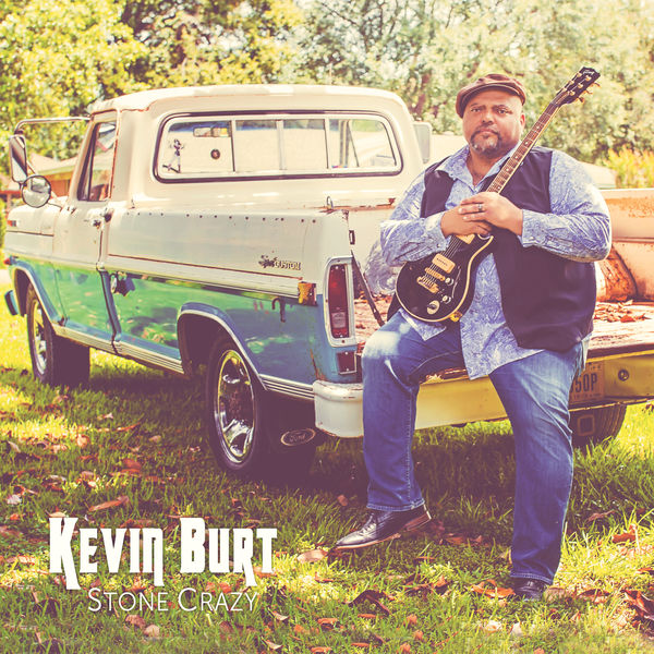 Kevin Burt - Stone Crazy Kevin Burt - Stone Crazy