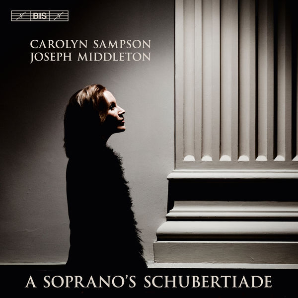 Carolyn Sampson - A Soprano's Schubertiade Carolyn Sampson - A Soprano's Schubertiade