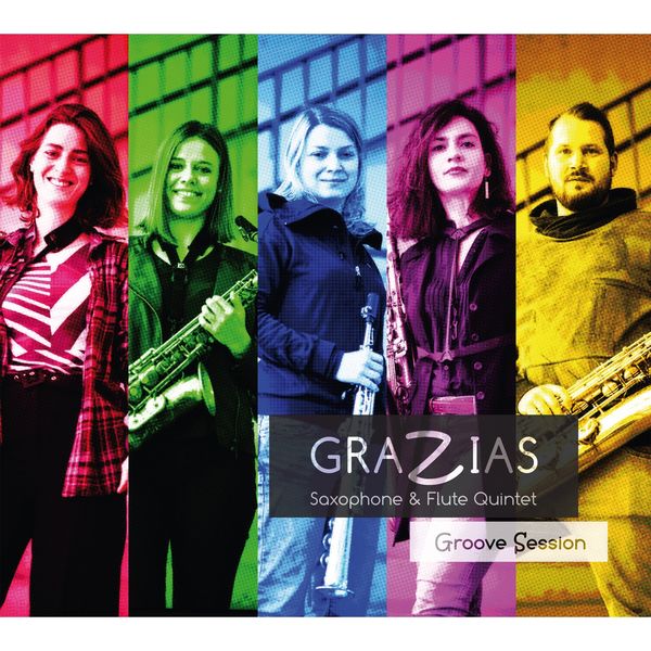 Grazias Saxophone & Flute Quintet - Groove Session Grazias Saxophone & Flute Quintet - Groove Session