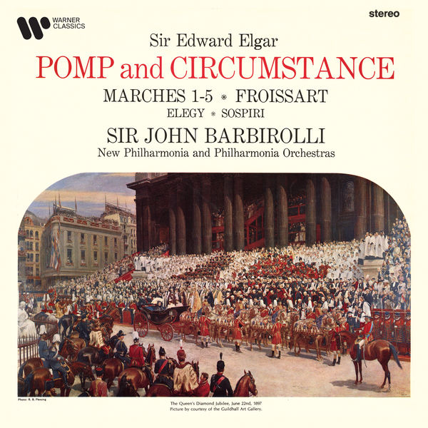 Sir John Barbirolli|Elgar: Pomp and Circumstance Marches, Froissart, Elegy & Sospiri