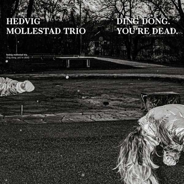Hedvig Mollestad Trio|Ding Dong. You´re Dead. Hedvig Mollestad Trio|Ding Dong. You´re Dead.